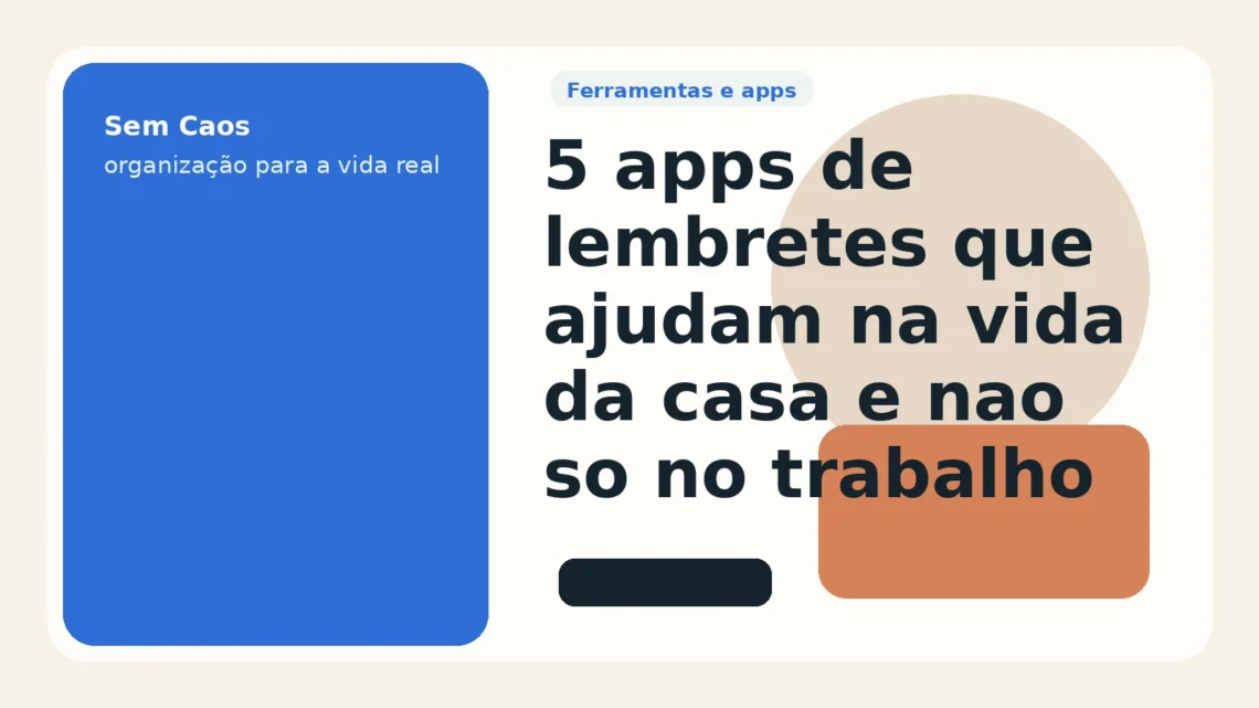 Capa do Sem Caos sobre apps de lembrete para vida da casa com celular, conta, remédio e lista.