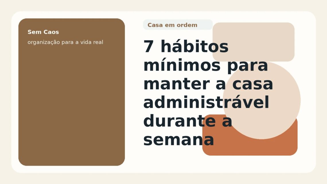 7 hábitos mínimos para manter a casa administrável durante a semana — capa