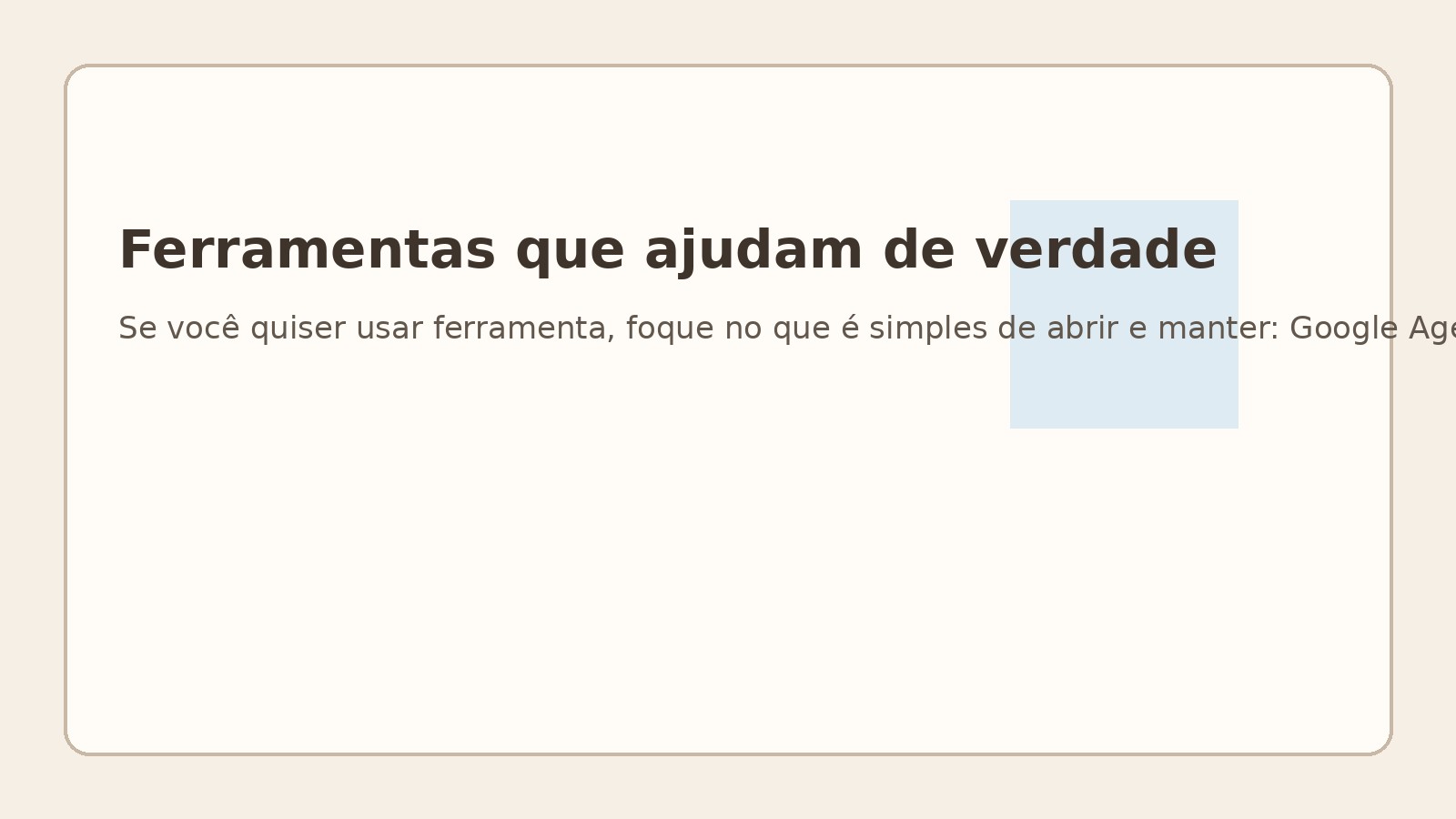 Ferramentas que ajudam de verdade