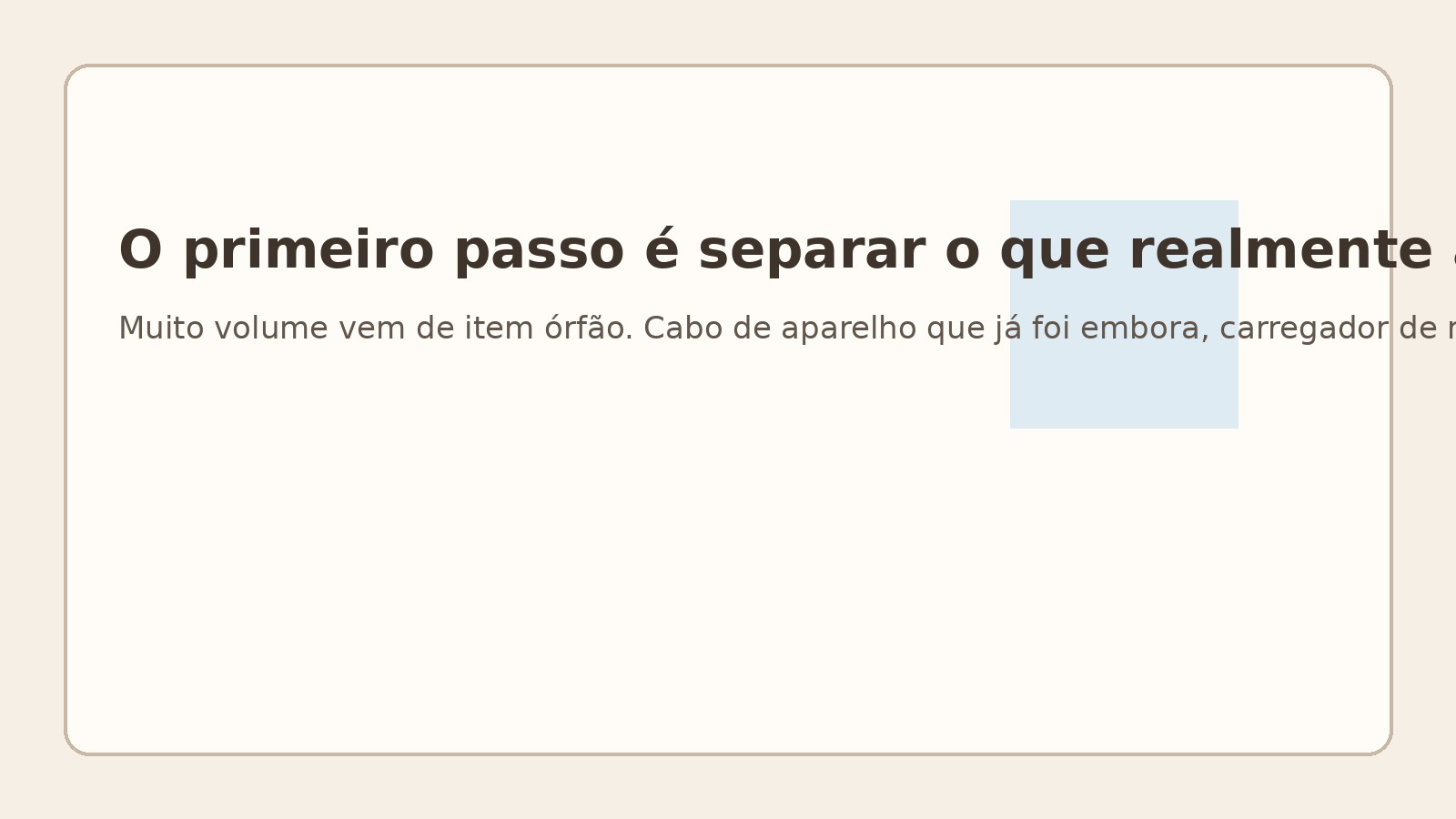 O primeiro passo é separar o que realmente ainda pertence à casa atual