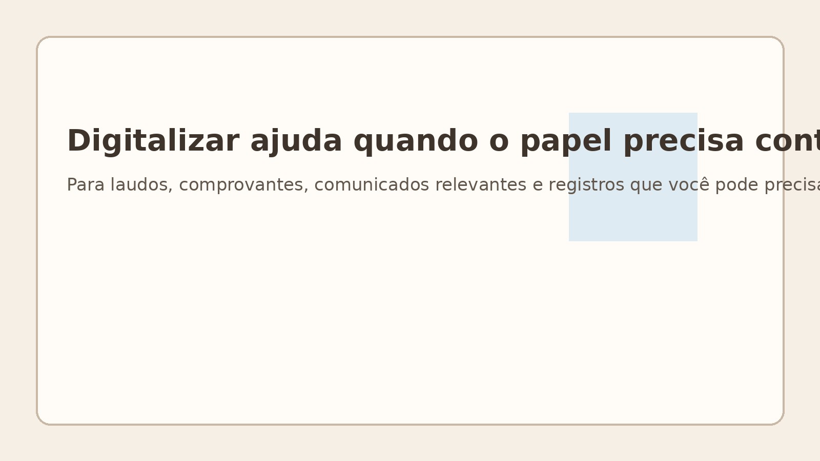 Digitalizar ajuda quando o papel precisa continuar, mas não precisa ocupar espaço