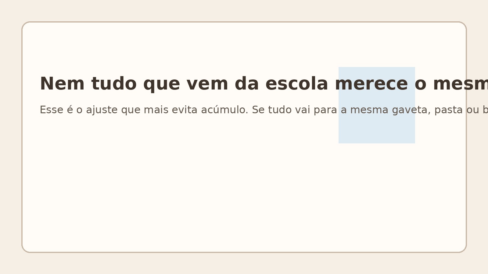 Nem tudo que vem da escola merece o mesmo destino
