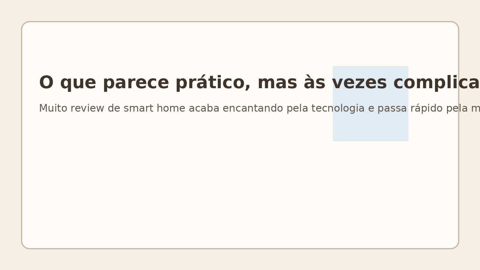 O que parece prático, mas às vezes complica