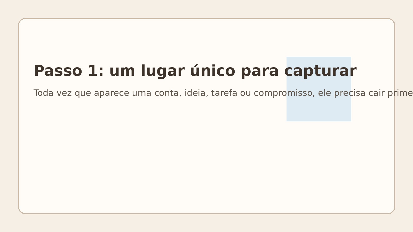 Passo 1: um lugar único para capturar