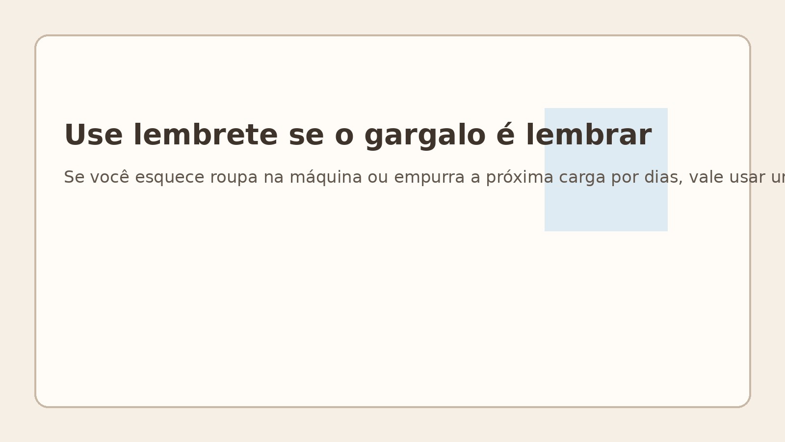 Use lembrete se o gargalo é lembrar