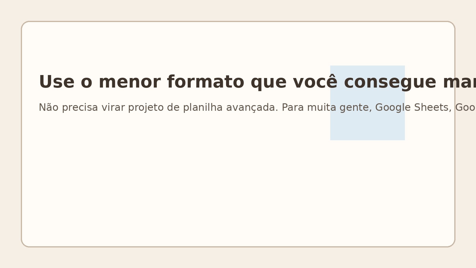 Use o menor formato que você consegue manter