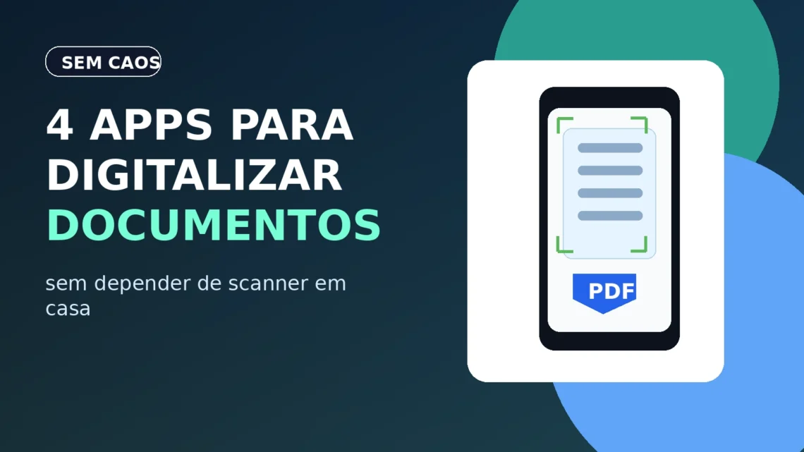 Capa do Sem Caos sobre apps para digitalizar documentos pelo celular sem depender de scanner em casa.