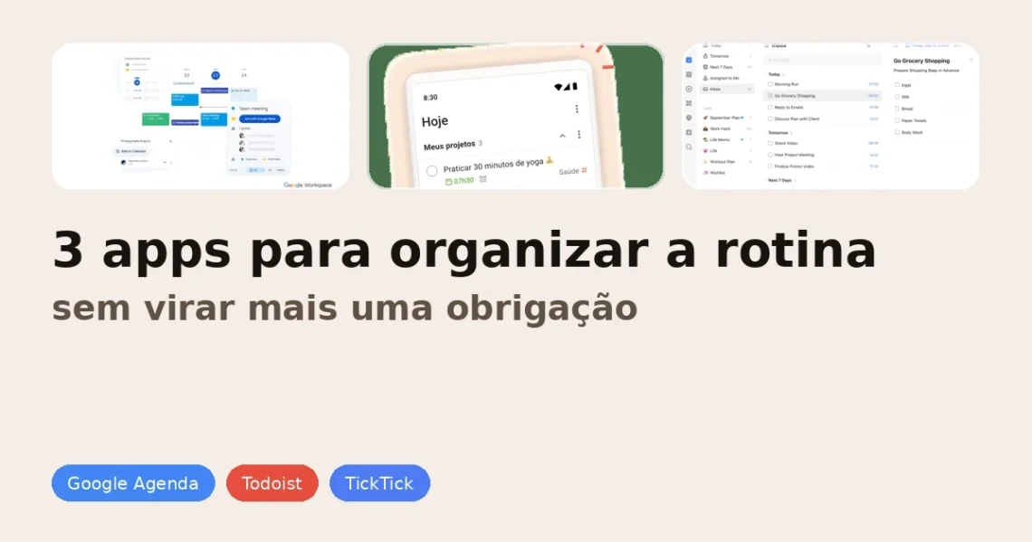 Card editorial com três apps para organizar a rotina: Google Agenda, Todoist e TickTick.