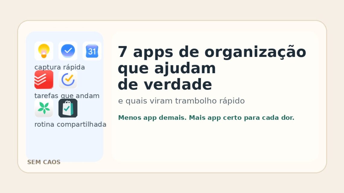 Card do Sem Caos com o título 7 apps de organização que ajudam de verdade e quais viram trambolho rápido